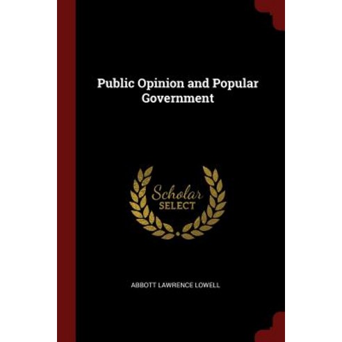 Public Opinion and Popular Government Paperback, Andesite Press