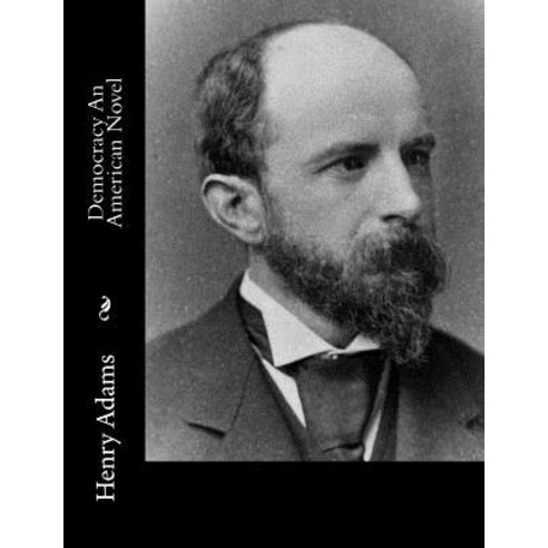Democracy an American Novel Paperback, Createspace Independent Publishing Platform