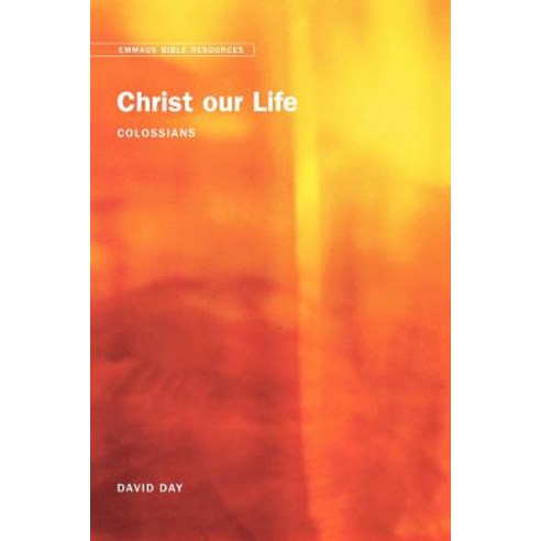 Emmaus Bible Resources: Christ Our Life (Colossians) Paperback, Church House Pub