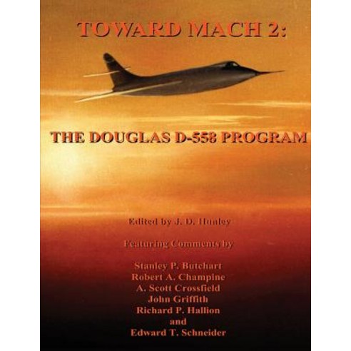 Toward Mach 2: The Douglas D-558 Program Paperback, Createspace Independent Publishing Platform