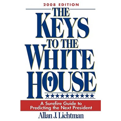 The Keys to the White House: A Surefire Guide to Predicting the Next President Paperback, Rowman & Littlefield Publishers