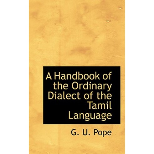 A Handbook of the Ordinary Dialect of the Tamil Language Paperback, BiblioLife