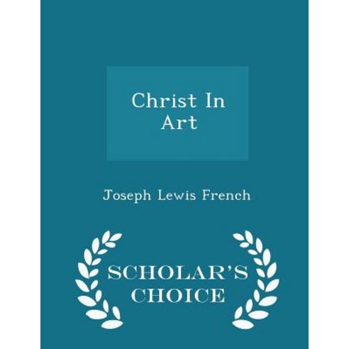 Christ in Art - Scholar''s Choice Edition Paperback