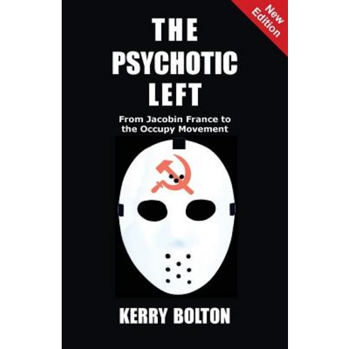 The Psychotic Left: From Jacobin France to the Occupy Movement Paperback, Black House Publishing