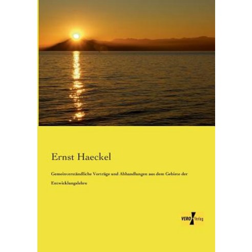 Gemeinverstandliche Vortrage Und Abhandlungen Aus Dem Gebiete Der Entwicklungslehre Paperback, Vero Verlag