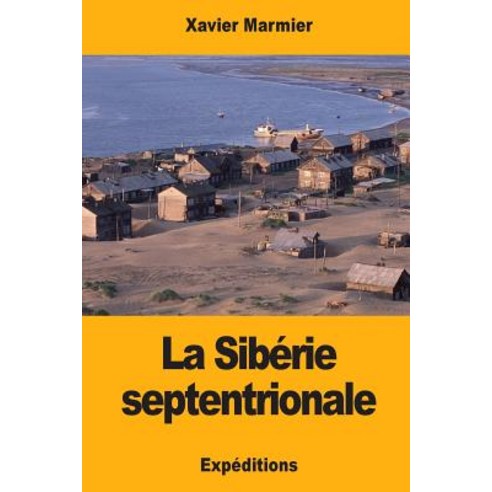 La Siberie Septentrionale Paperback, Createspace Independent Publishing Platform