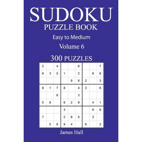 300 Easy to Medium Sudoku Puzzle Book: Volume 6 Paperback, Createspace Independent Publishing Platform