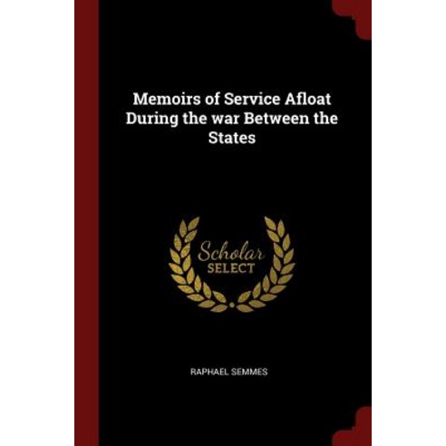 Memoirs of Service Afloat During the War Between the States Paperback, Andesite Press
