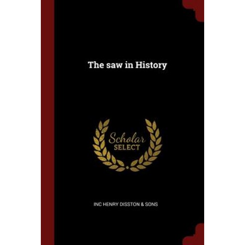 The Saw in History Paperback, Andesite Press