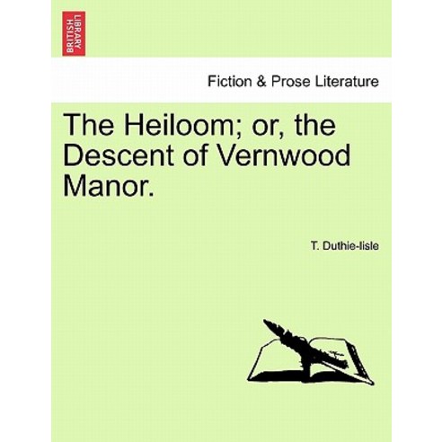 The Heiloom; Or the Descent of Vernwood Manor. Paperback, British Library, Historical Print Editions