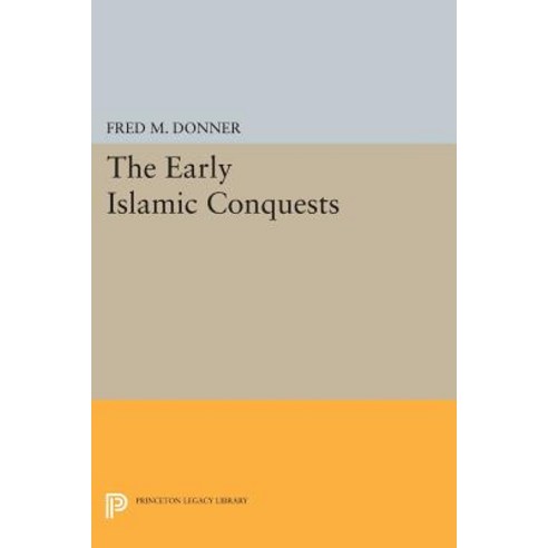 The Early Islamic Conquests Paperback, Princeton University Press
