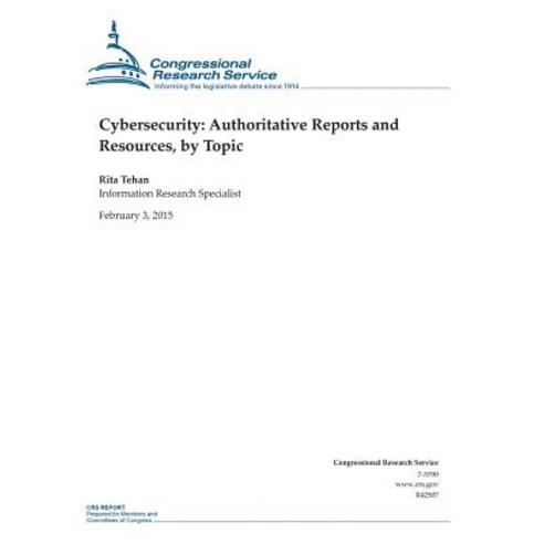 Cybersecurity: Authoritative Reports and Resources by Topic Paperback, Createspace
