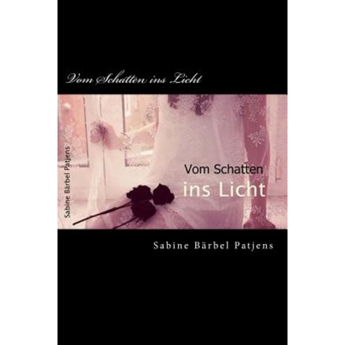 Vom Schatten Ins Licht Paperback, Createspace Independent Publishing