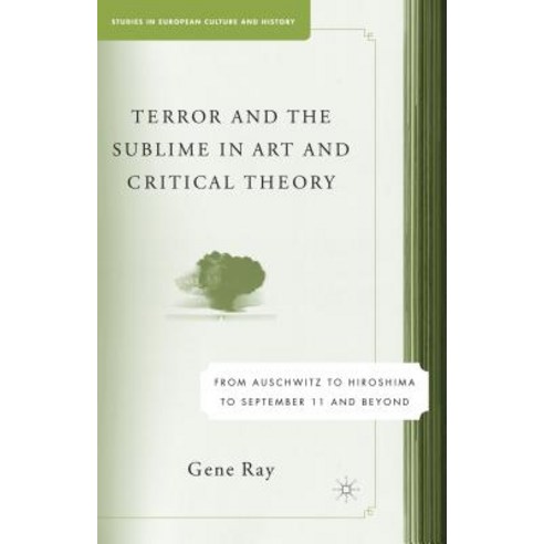 Terror and the Sublime in Art and Critical Theory: From Auschwitz to Hiroshima to September 11 Paperback, Palgrave MacMillan