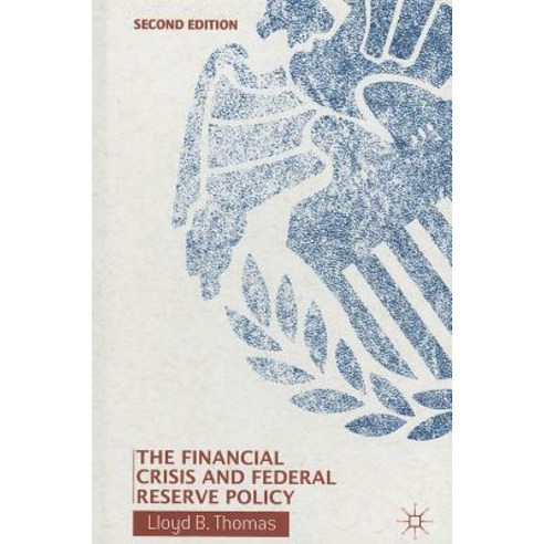 The Financial Crisis and Federal Reserve Policy Hardcover, Palgrave MacMillan
