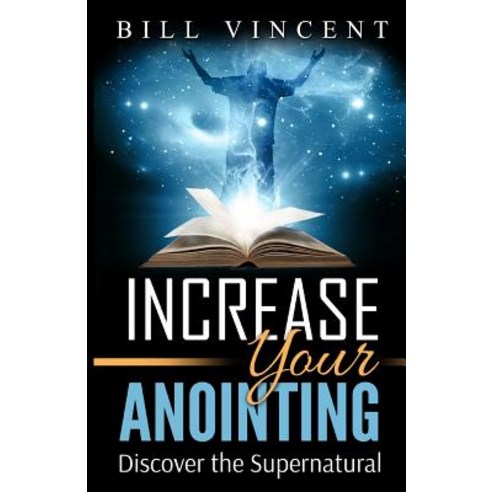 Increase Your Anointing: Discover the Supernatural Paperback, Revival Waves of Glory Ministries