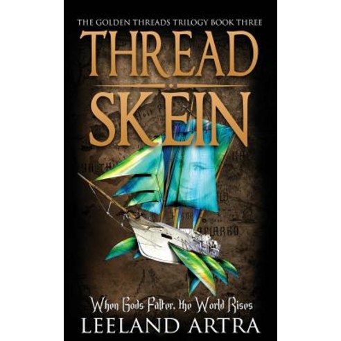 Thread Skein: Golden Threads Trilogy Book Three Paperback, Leeland Artra Author