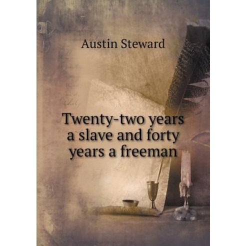 Twenty-Two Years a Slave and Forty Years a Freeman Paperback, Book on Demand Ltd.
