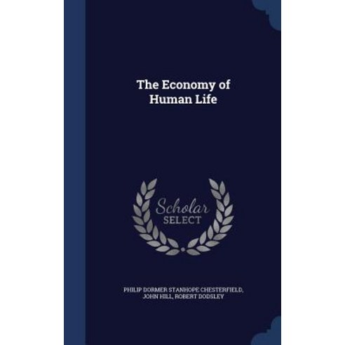 The Economy of Human Life Hardcover, Sagwan Press