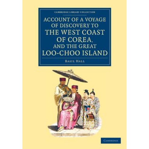 "Account of a Voyage of Discovery to the West Coast of Corea and the Great Loo-Choo Island", Cambridge University Press