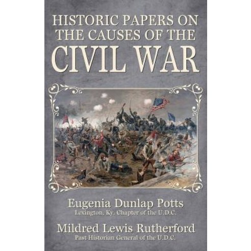 Historic Papers on the Causes of the Civil War Paperback, Confederate Reprint Company