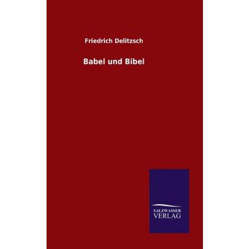 Babel Und Bibel Hardcover, Salzwasser-Verlag Gmbh