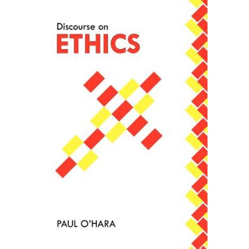 Discourse on Ethics Paperback, Xlibris Corporation