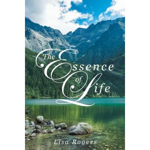 The Essence of Life Paperback, Page Publishing, Inc.