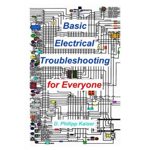Basic Electrical Troubleshooting for Everyone Paperback, Createspace Independent Publishing Platform