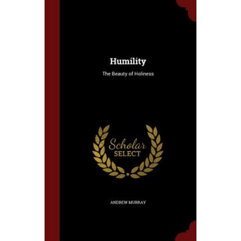 Humility: The Beauty of Holiness Hardcover, Andesite Press