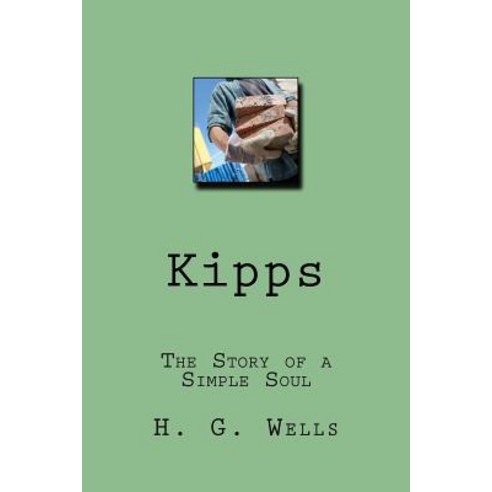 Kipps: The Story of a Simple Soul Paperback, Createspace Independent Publishing Platform