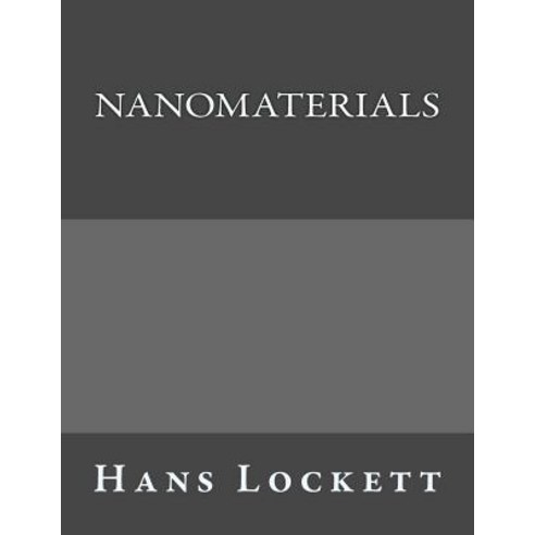 Nanomaterials Paperback, Createspace Independent Publishing Platform