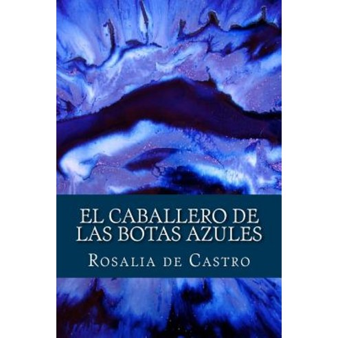 El Caballero de Las Botas Azules (Spanish Edition) Paperback, Createspace Independent Publishing Platform
