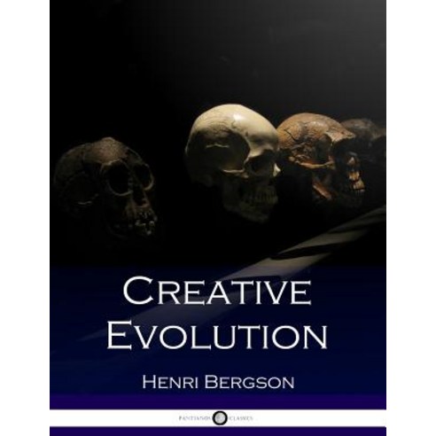 Creative Evolution: Humanity''s Natural Creative Impulse Paperback ...