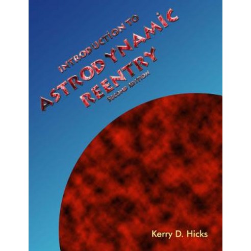 Introduction to Astrodynamic Reentry Paperback, Createspace Independent Publishing Platform