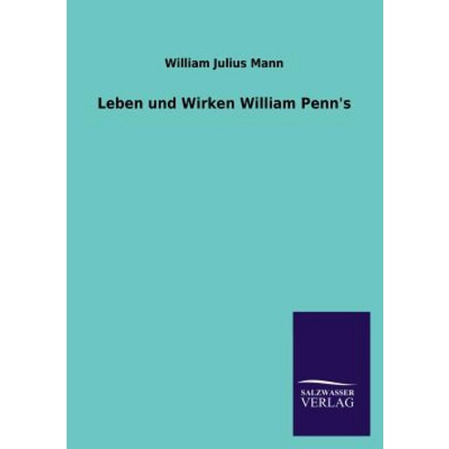 Leben Und Wirken William Penn''s Paperback, Salzwasser-Verlag Gmbh