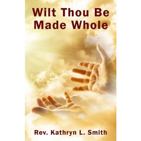 Wilt Thou Be Made Whole? Paperback, Published by Parables