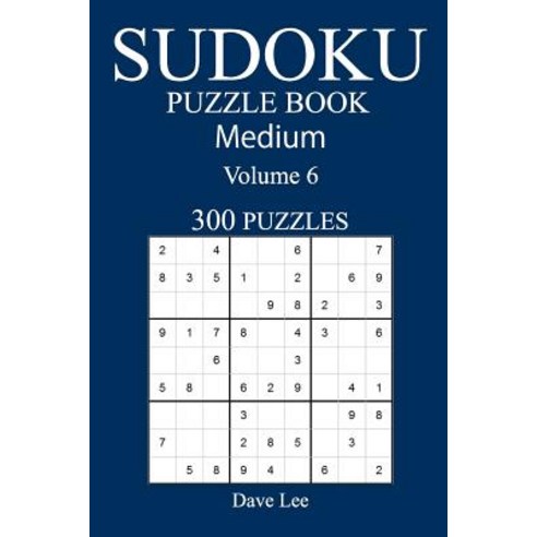Medium 300 Sudoku Puzzle Book: Volume 6 Paperback, Createspace Independent Publishing Platform