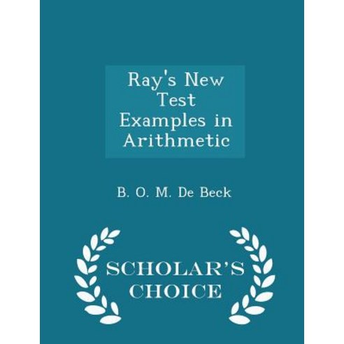 Ray''s New Test Examples in Arithmetic - Scholar''s Choice Edition Paperback