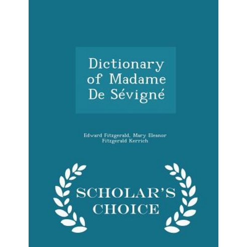 Dictionary of Madame de Sevigne - Scholar''s Choice Edition Paperback