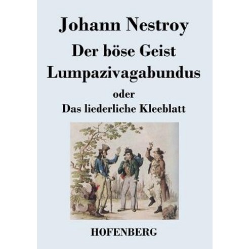 Der Bose Geist Lumpazivagabundus Oder Das Liederliche Kleeblatt Paperback, Hofenberg