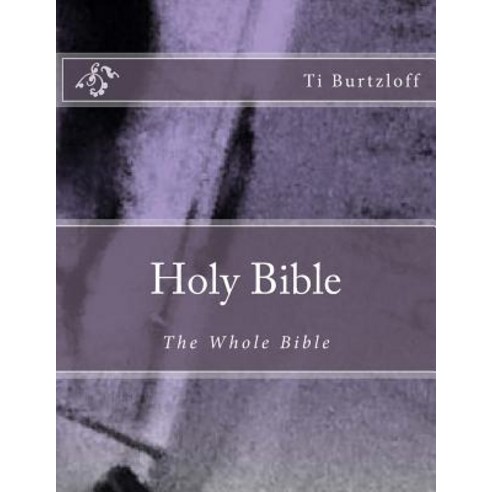 Holy Bible: The Whole Bible Paperback, Createspace Independent Publishing Platform