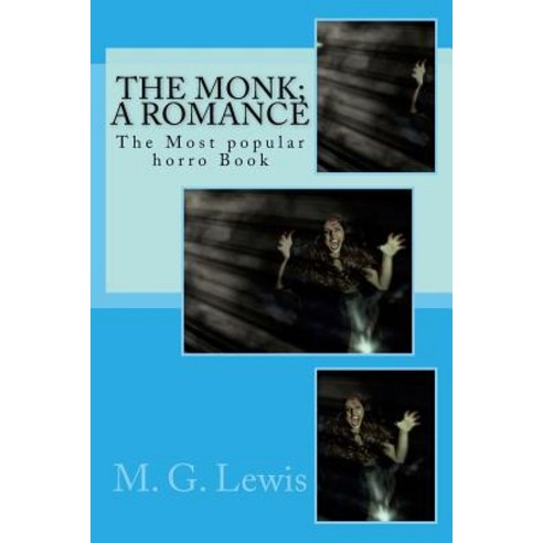 The Monk; A Romance: The Most Popular Horro Book Paperback, Createspace Independent Publishing Platform