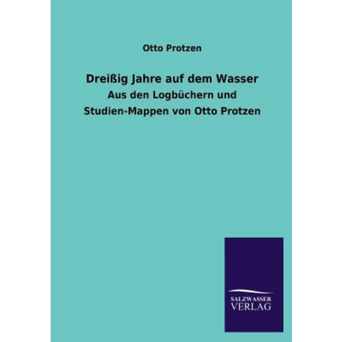 Dreissig Jahre Auf Dem Wasser Paperback, Salzwasser-Verlag Gmbh