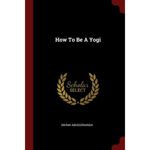 How to Be a Yogi Paperback, Andesite Press