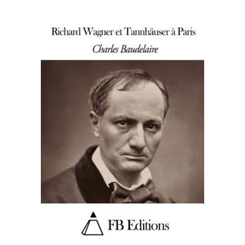 Richard Wagner Et Tannhauser a Paris Paperback, Createspace Independent Publishing Platform