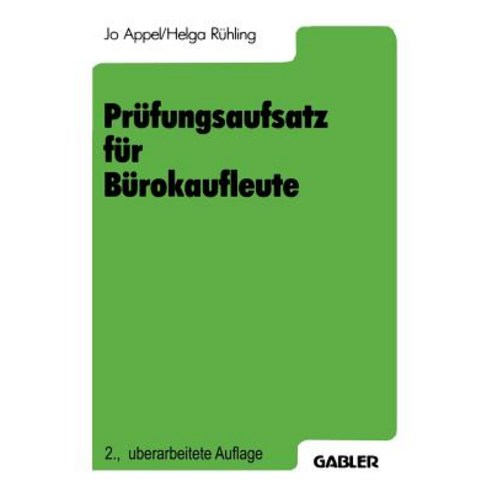 Prufungsaufsatz Fur Burokaufleute: Ein Lehr- Und Ubungsbuch Zur Vorbereitung Auf Die Kaufmannische Abschluprufung Paperback, Gabler Verlag