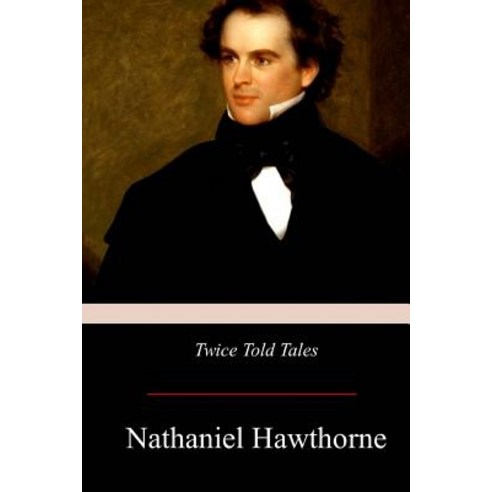 Twice-Told Tales Paperback, Createspace Independent Publishing Platform