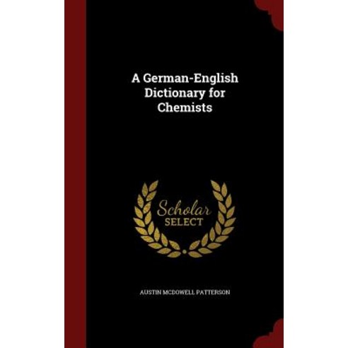 A German-English Dictionary for Chemists Hardcover, Andesite Press