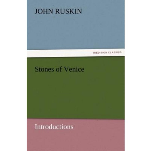 Stones of Venice [Introductions] Paperback, Tredition Classics